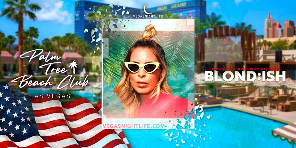 Blond:ish | Memorial Day Weekend Party Vegas | Palm Tree Beach Club