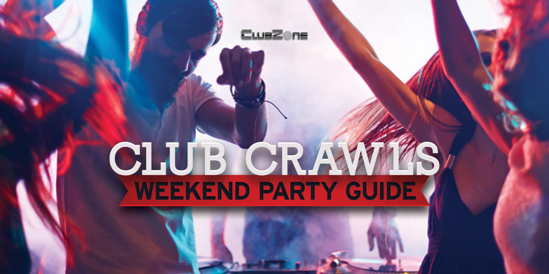 ClubZone Club Crawls Weekend Party Guide